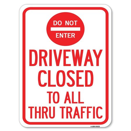 SIGNMISSION Driveway Closed to All Thru Traffic W/ Do Not Enter Alum Parking Sign, 18" x 24", A-1824-24132 A-1824-24132